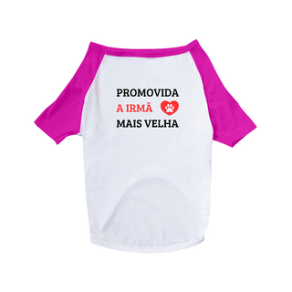 Nome do produtoCamisa Pet Dog Promovida a Irmã Mais Velha - 100% Algodão - Estampa nas Costas