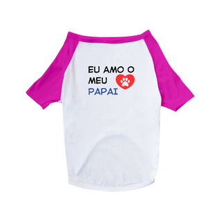 Nome do produtoCamisa Pet Dog Eu Amo o Meu Papai - 100% Algodão - Estampa nas Costas