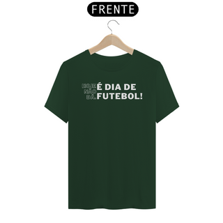 Nome do produtoCamiseta Classic Algodão - Hoje Não Dá - É Dia de Futebol