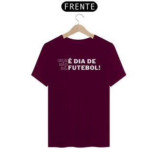 Nome do produtoCamiseta Classic Algodão - Hoje Não Dá - É Dia de Futebol