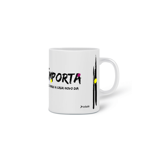 Nome do produtoCaneca Porcelana Todo Dia Importa