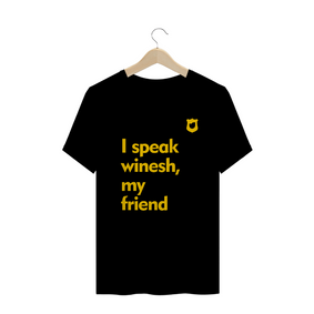 Nome do produto  Camiseta I Speak Winesh My Friend