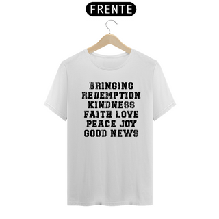 Nome do produtoCamiseta T-Shirt Quality Bringing Redemption Kindness Faith Love Peace Joy Good News - Unissex