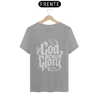 Nome do produtoCamiseta T-Shirt Quality To God Be The Glory - Unissex