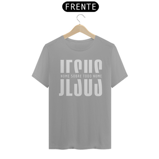 Camiseta T-Shirt Quality Jesus Nome Sobre Todo Nome - Unissex