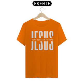 Nome do produtoCamiseta T-Shirt Quality Jesus Nome Sobre Todo Nome - Unissex