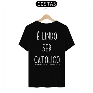 Camiseta T-Shirt Quality É Lindo Ser Católico - Unissex