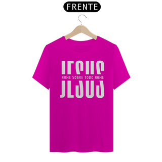 Nome do produtoCamiseta T-Shirt Quality Jesus Nome Sobre Todo Nome - Unissex
