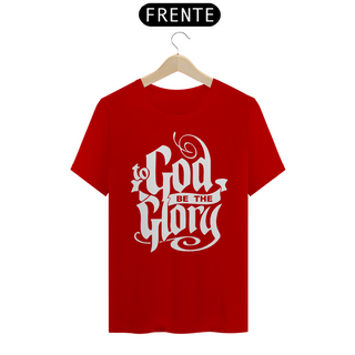 Nome do produtoCamiseta T-Shirt Quality  To God Be The Glory - Unissex