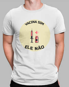 Camiseta Vacina Sim, Ele Não