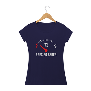 Nome do produtoCamisa Feminina Preciso Beber