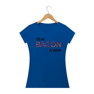 Nome do produtoCamiseta Feminina Tô de Bacon com a Vida