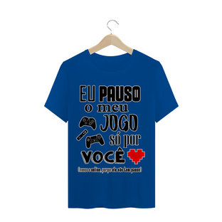 Nome do produtoCAMISETA - Pauso meu jogo por você