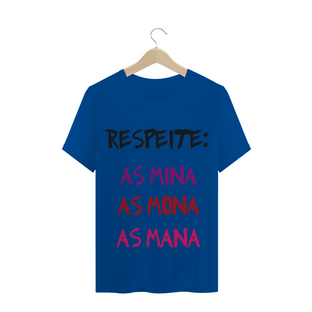 Nome do produtoT-Shirt Respeite: as Mina, as Mona, as Mana