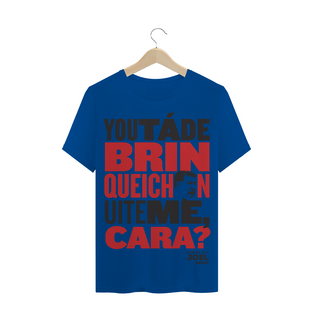 Nome do produtoCamisa do Canal | You tá de Brinqueichon uite me cara? | T-Shirt Quality