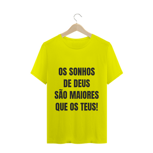 Nome do produtoCAMISETA T-SHIRT - OS SONHOS DE DEUS SÃO MAIORES QUE OS TEUS