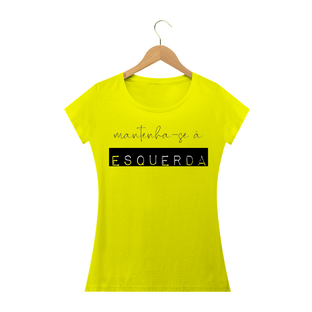 Nome do produtoCamiseta Feminina Mantenha-se à Esquerda