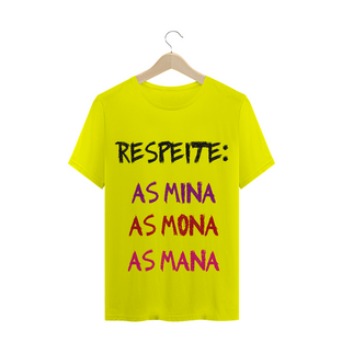 Nome do produtoT-Shirt Respeite: as Mina, as Mona, as Mana