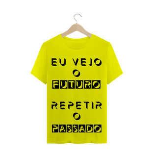 Nome do produtoT-Shirt Eu Vejo o Futuro Repetir o Passado