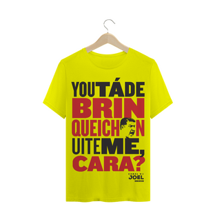 Nome do produtoCamisa do Canal | You tá de Brinqueichon uite me cara? | T-Shirt Quality