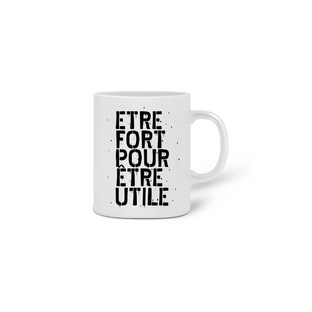 Nome do produtoCaneca - Etre fort pour etre utile