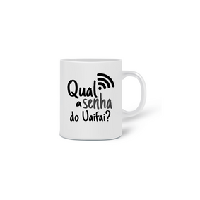 Caneca Qual  a senha do Uaifai