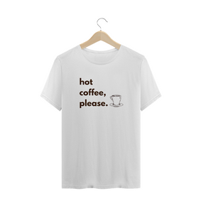 Hot Cofee ,Please_ Unissex