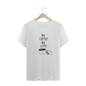 T-Shirt No Coffee No Life Fortalecimento