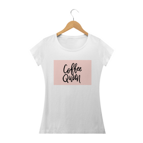 Baby look Coffee Queen Fortalecimento