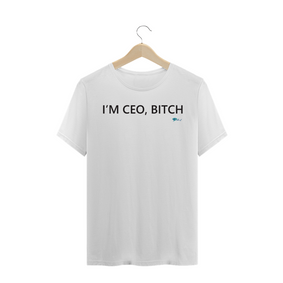 I 'm CEO, bitch