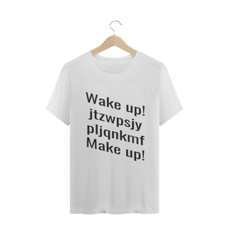 Camiseta Wake - up / Make - up - Cores: branca, vermelha.