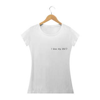 Camiseta feminina - Mini I love my life