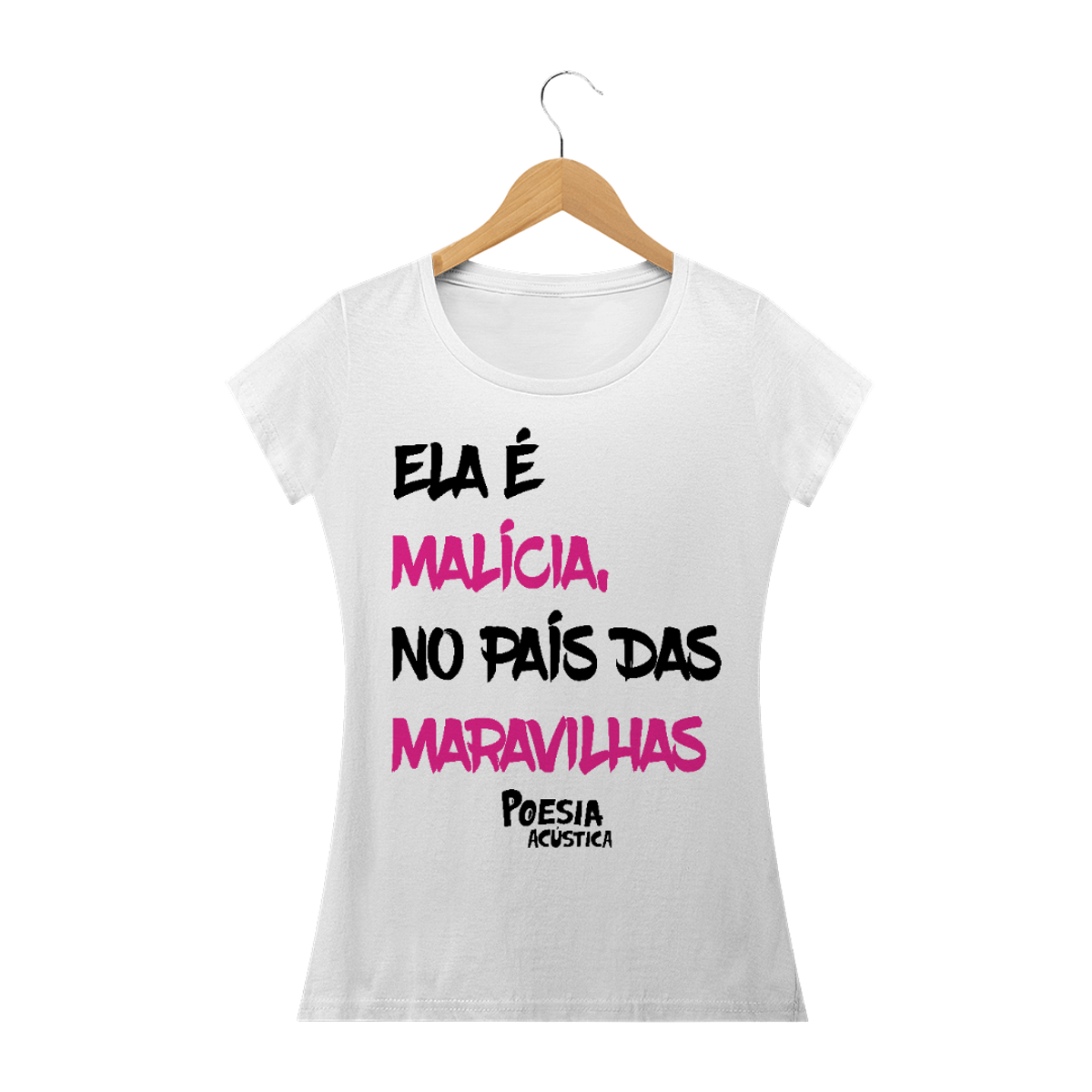 Nome do produtoCamiseta Feminina frase: ela é malícia no pais das maravilhas