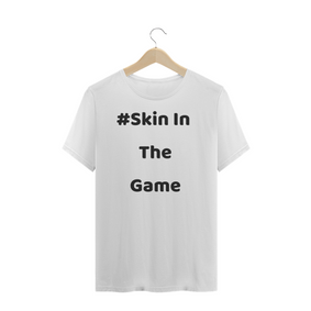 Camiseta Quality - #Skin in The Game 1.2
