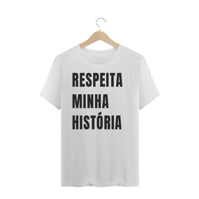 CAMISA TRADICIONAL - RESPEITA MINHA HISTÓRIA.
