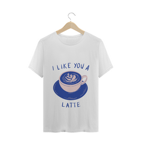 i  like you like a latte