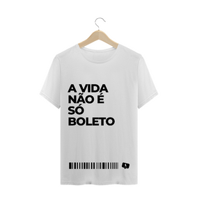 A Vida Não É Só Boleto - Branca | Masculina (unissex)