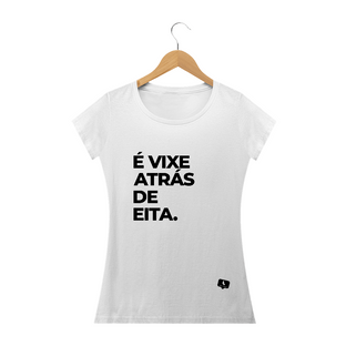 Nome do produtoÉ Vixe Atrás de Eita - Branca | Feminina