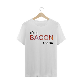 Camiseta Masculina Tô de Bacon a Vida