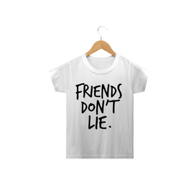Camiseta Infantil Friends Don't Lie