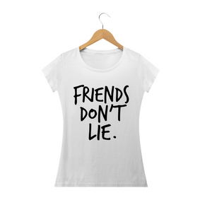 Camiseta Feminina Friends Don't Lie