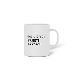 Caneca Yamete Kudasai