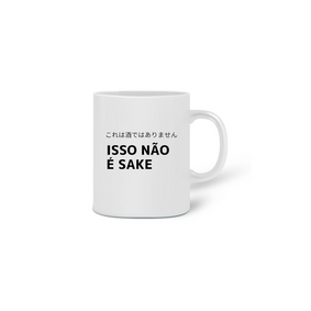 Caneca Isso Não é Sake