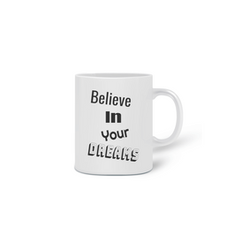 Caneca (Believe In Your Dreams