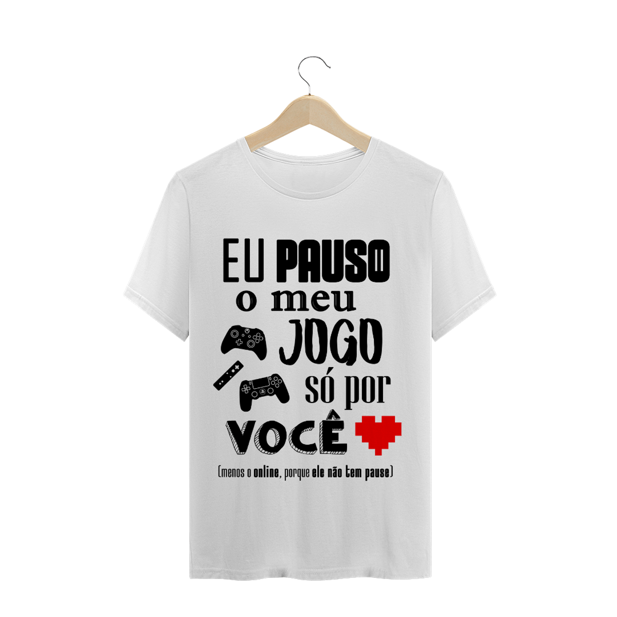 Nome do produtoCAMISETA - Pauso meu jogo por você