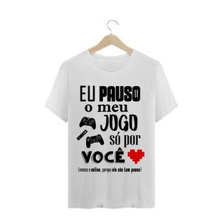 Nome do produtoCAMISETA - Pauso meu jogo por você