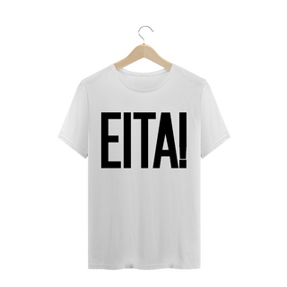 Camiseta unissex - EITA!