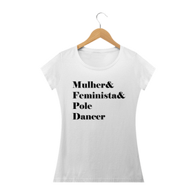 Camiseta Mulher&Feminista&Poledancer Baby Long Quality