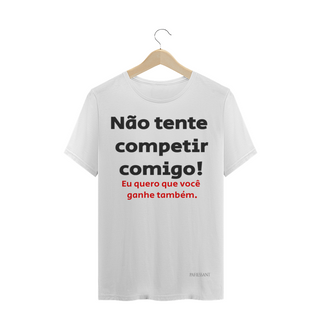 Não tente competir comigo