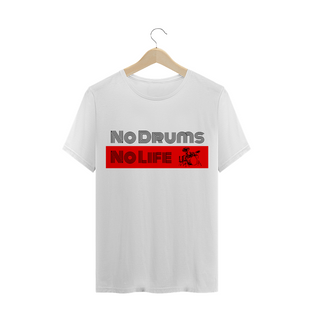 Nome do produtoNo Drums, No Life - Branca